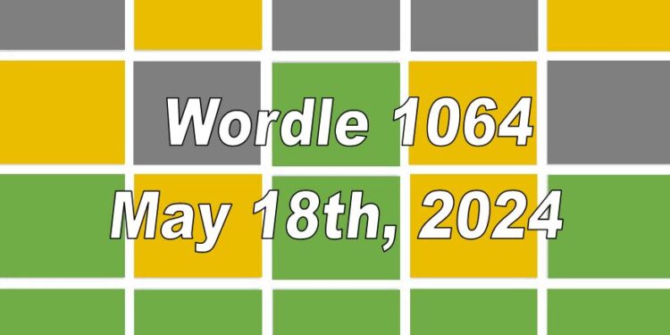 Daily Wordle 1064 - 18th May 2024