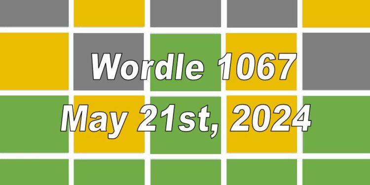 Daily Wordle 1067 - 21st May 2024