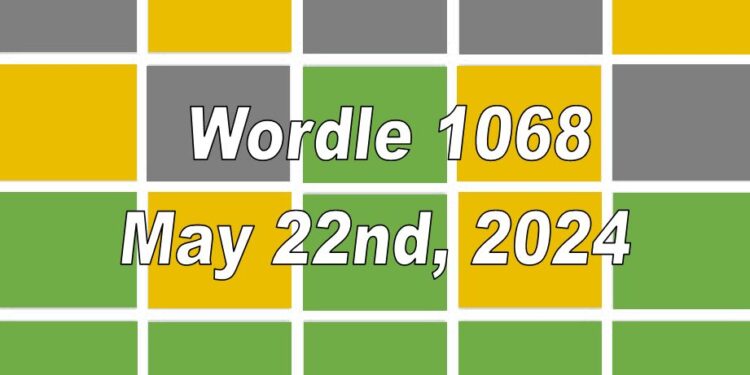 Daily Wordle 1068 - 22nd May 2024