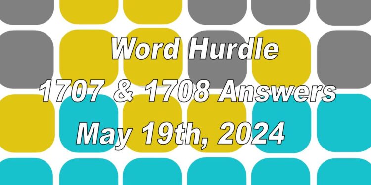Word Hurdle #1707 & #1708 - 19th May 2024