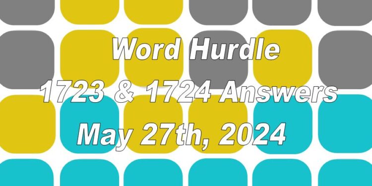 Word Hurdle #1723 & #1724 - 27th May 2024