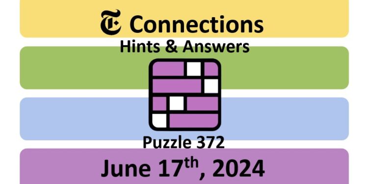 Daily NYT Connections 372 Answers - June 17th 2024
