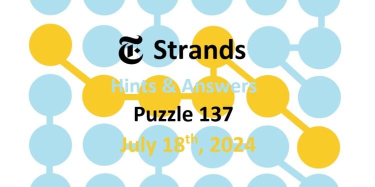 Daily Strands 137 Answers Today - 18th July 2024