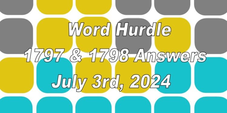 Word Hurdle #1796 & #1797 - 3rd July 2024