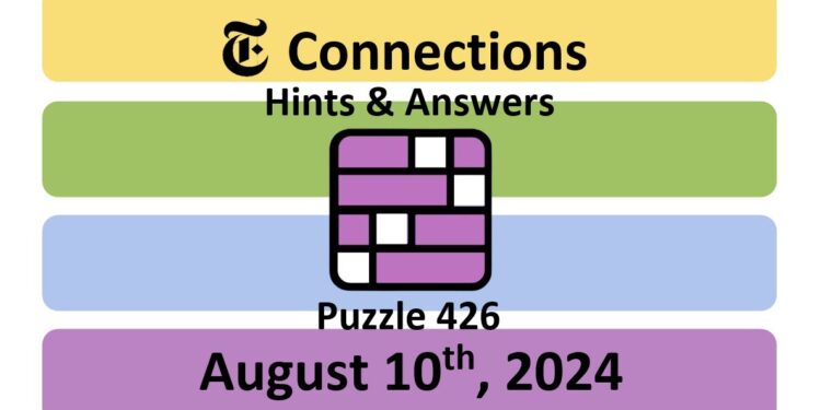 Daily NYT Connections 426 Answers - August 10th 2024
