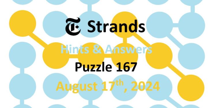 Daily Strands 167 Answers Today - 17th August 2024