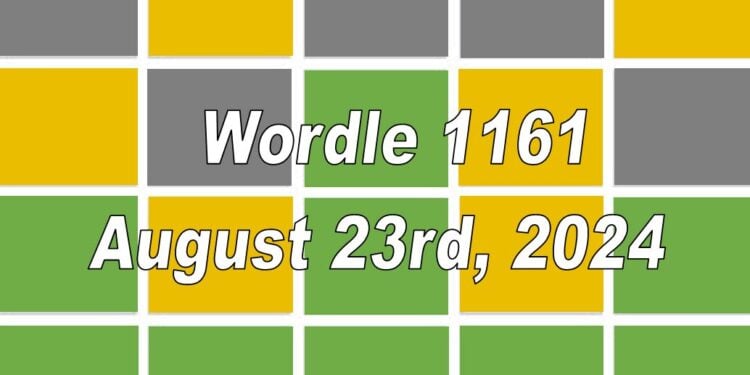 Daily Wordle 1161 - 23rd August 2024