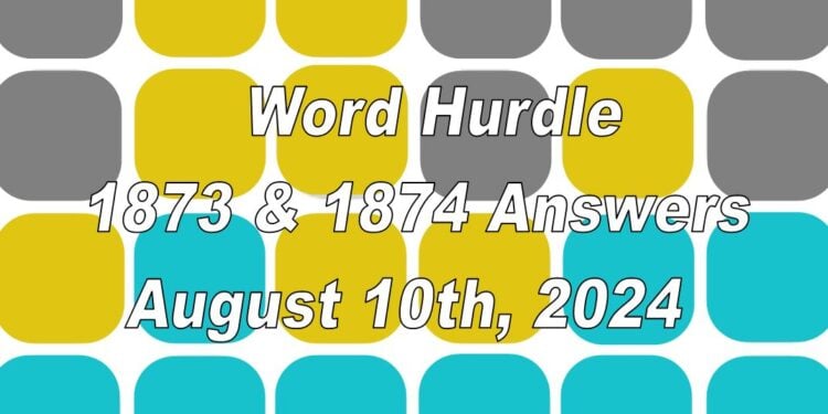 Word Hurdle #1873 & #1874 - 10th August 2024
