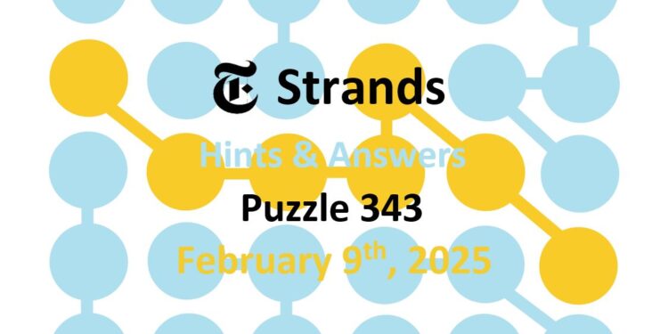 Daily Strands 343 Answers Today - 9th February 2025