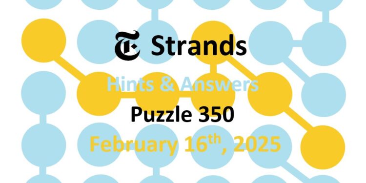 Daily Strands 350 Answers Today - 16th February 2025