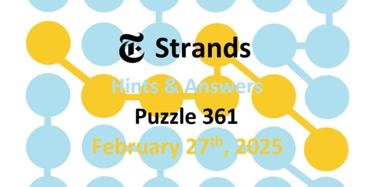 Daily Strands 361 Answers Today - 27th February 2025