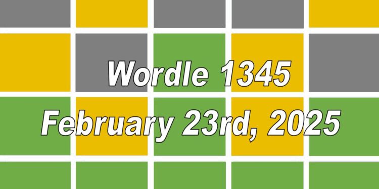 Daily Wordle 1345 - 23rd February 2025