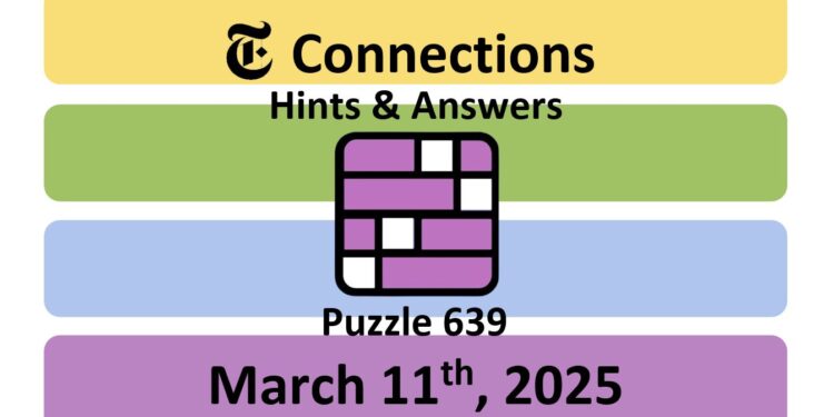Daily NYT Connections 639 Answers - March 11th 2025