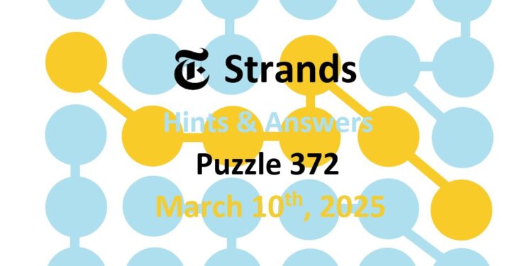 Daily Strands 372 Answers Today - 10th March 2025