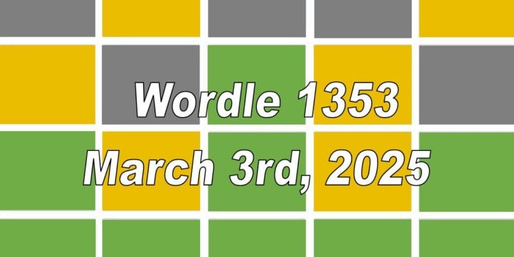 Daily Wordle 1353 - 3rd March 2025