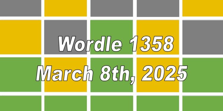 Daily Wordle 1358 - 8th March 2025