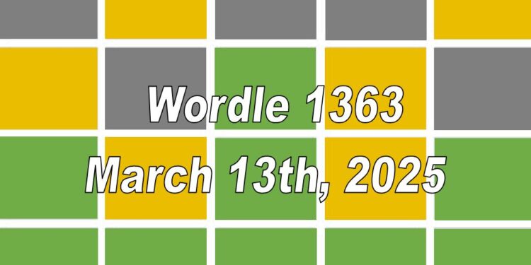 Daily Wordle 1363 - 13th March 2025
