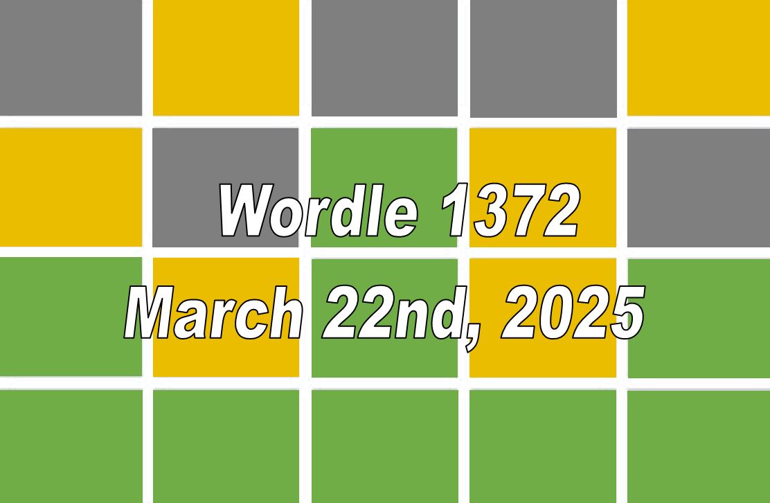 ‘Wordle’ Answer Today 1372 March 22nd 2025 – Hints and Solution (3/22/25)