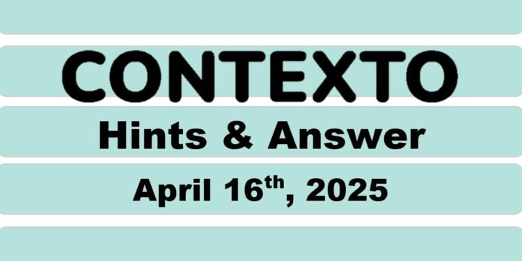 Daily Contexto 941 - April 16th 2025