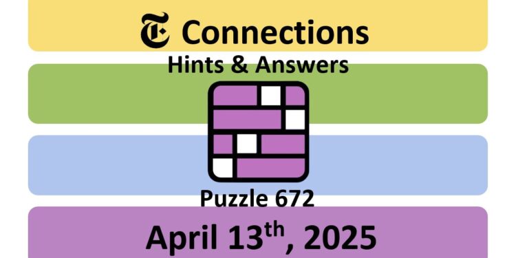 Daily NYT Connections 672 Answers - 13th April 2025