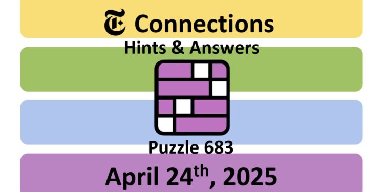 Daily NYT Connections 683 Answers - 24th April 2025