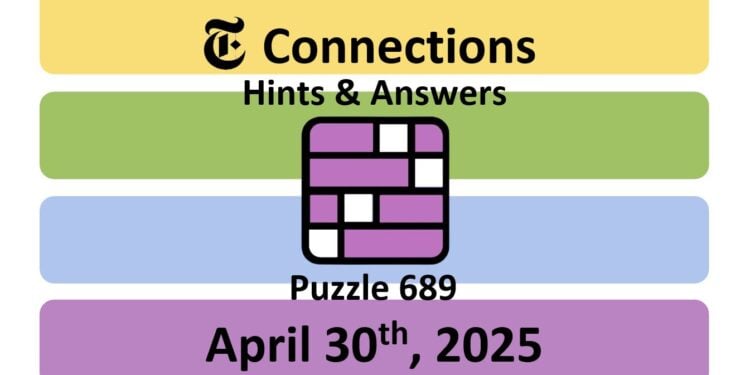 Daily NYT Connections 689 Answers - 30th April 2025