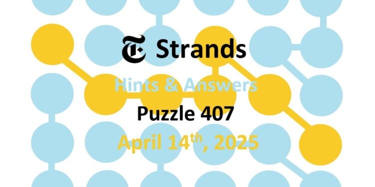 Daily Strands 407 Answers Today - 14th April 2025