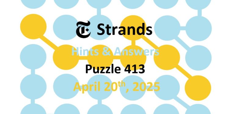 Daily Strands 413 Answers Today - 20th April 2025