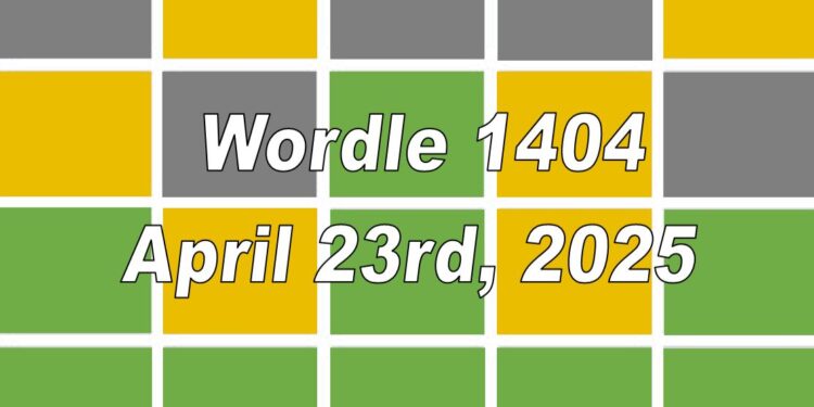 Daily Wordle 1404 - 23rd April 2025