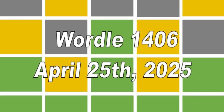 Daily Wordle 1406 - 25th April 2025