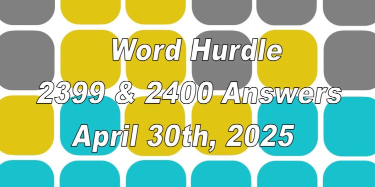 Word Hurdle #2399 & #2400 - 30th April 2025
