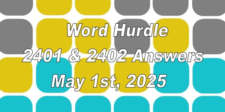 Word Hurdle #2401 & #2402 - 1st May 2025