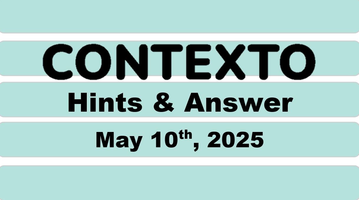 ‘Wordle’ Answer Today 1421 May 10th 2025 – Hints and Solution (5/10/25)