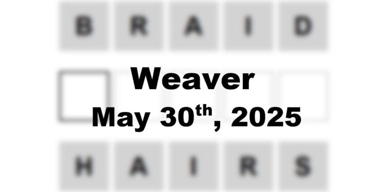 Daily Weaver Answers - 30th May 2025