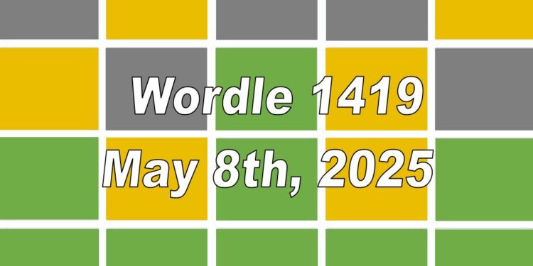 Daily Wordle 1419 - 8th May 2025