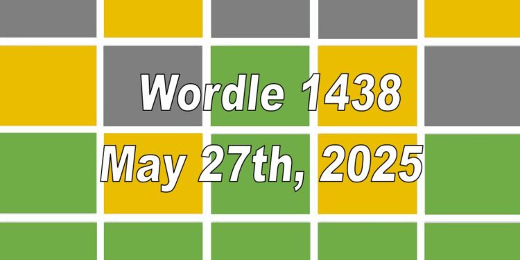 Daily Wordle 1438 - 27th May 2025