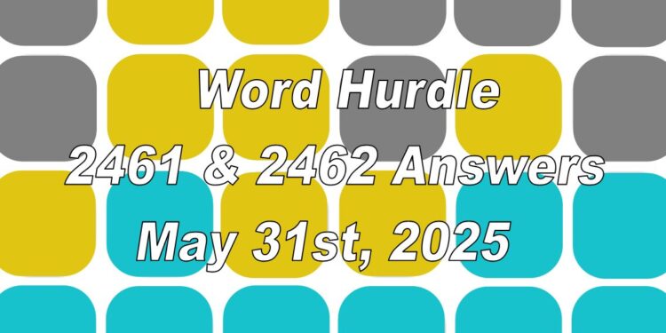 Word Hurdle #2461 & #2462 - 31st May 2025