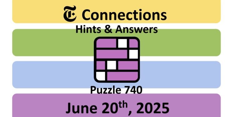 Daily NYT Connections 740 Answers - 20th June 2025
