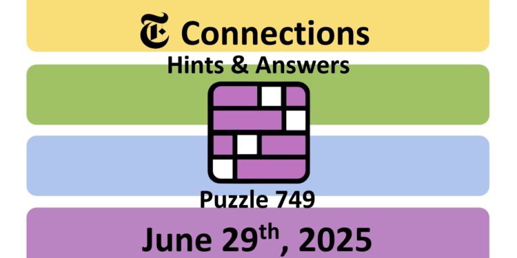 Daily NYT Connections 749 Answers - 29th June 2025
