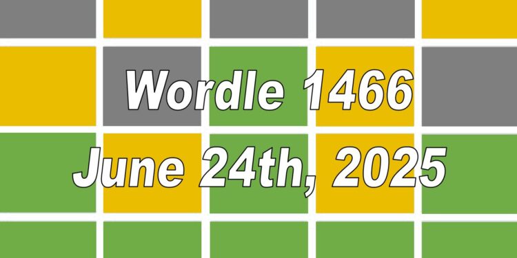 Daily Wordle 1466 - 24th June 2025