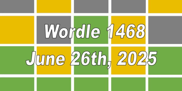 Daily Wordle 1468 - 26th June 2025