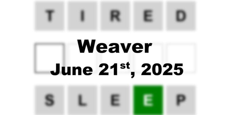 Weaver Answer - 21st June 2025