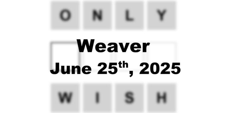 Weaver Answer - 25th June 2025