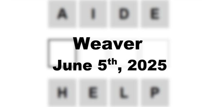 Weaver Answer - 5th June 2025