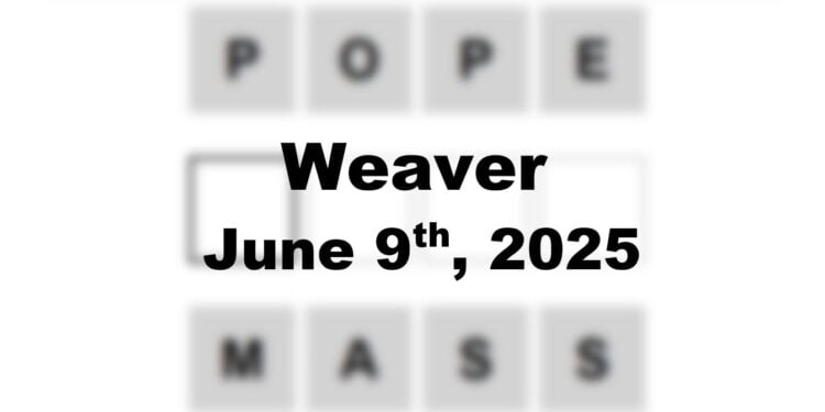 Weaver Answer - 9th June 2025