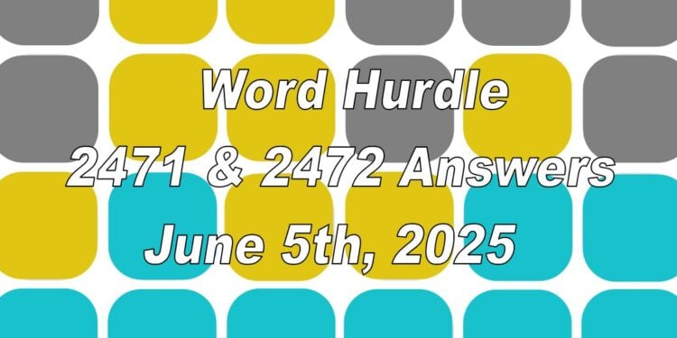 Word Hurdle #2471 & #2472 - 5th June 2025