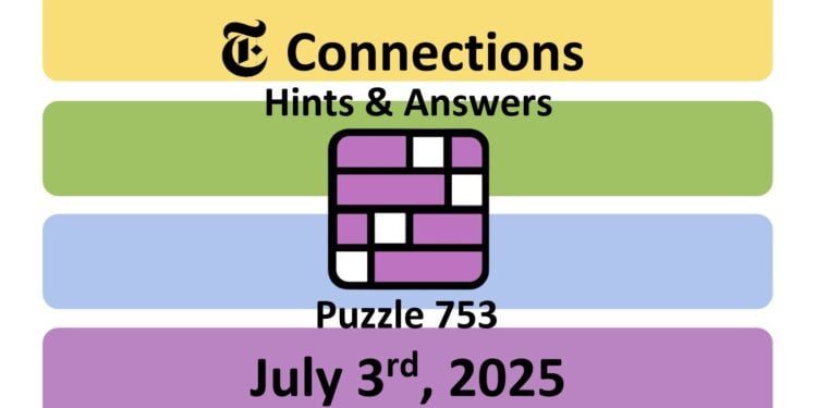Daily NYT Connections 753 Answers - 3rd July 2025