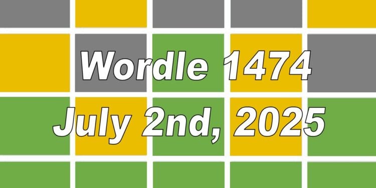 Daily Wordle 1474 - 2nd July 2025