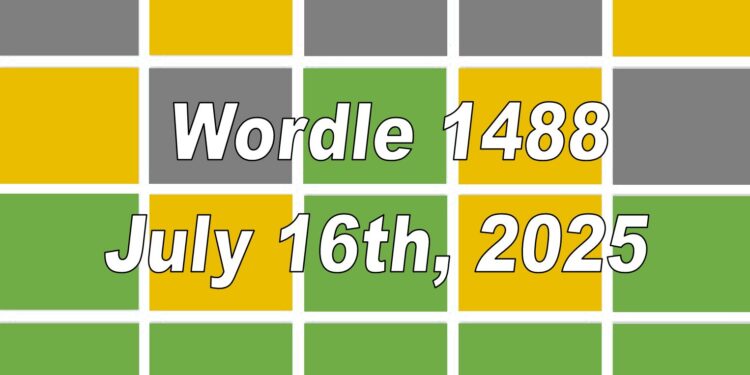 Daily Wordle 1488 - 16th July 2025