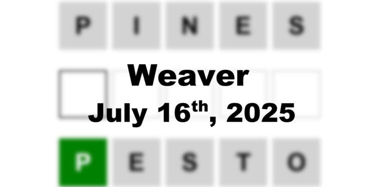 Weaver Answer - 16th July 2025